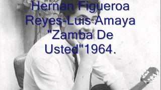 Hernan Figueroa ReyesLuis AmayaAgustin Gomez Zamba De Usted1964 [upl. by Betta]