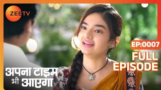 Rani ने पकड़ा watch के चोर को  Apna Time Bhi Aayega  Full Ep 7  ZEE TV [upl. by Atiuqaj]