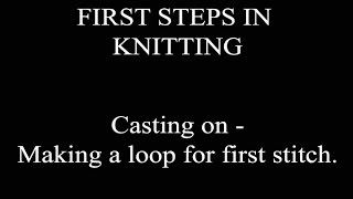 KNITTING  Casting on  Making a loop first stitch [upl. by Crin]