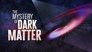 The Mystery of Dark Matter [upl. by Rosen892]