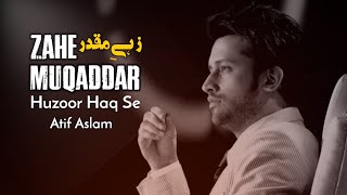 Zahe Muqaddar  Naat  Atif Aslam  Ramadan Special  Ai Vocals [upl. by Petrine326]