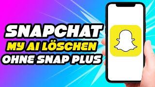 Snapchat My AI löschen ohne Snapchat Plus  So Einfach [upl. by Leffen]