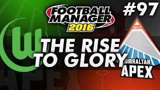 The Rise To Glory  Episode 97 Wolfsburg  Football Manager 2016 [upl. by Nattie]