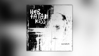 Her Fatal Kiss  Scratch Audio [upl. by Novelc]