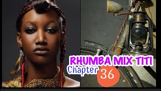 TITI NAGWALLA RHUMBA  Chapter 36 [upl. by Pickett17]