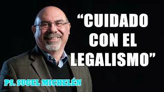 “CUIDADO CON EL LEGALISMO”  Pastor Sugel Michelén Predicaciones estudios bíblicos [upl. by Anella]