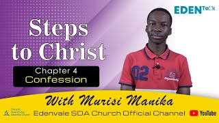 Confession Chapter 4 Steps to Christ  Eden Talk  Murisi Manika [upl. by Revert183]