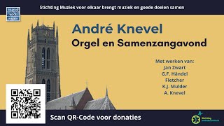 André Knevel  Orgel en Samenzangavond [upl. by Snej114]