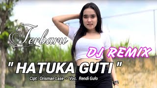 DJ REMIX NIAS TERBARU  HATUKA GUTI  CIPT ORISMAN LASE [upl. by Par]