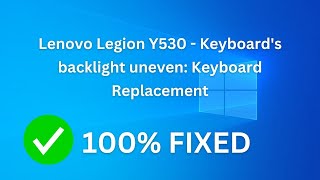 Lenovo Legion Y530  Keyboards backlight uneven Keyboard Replacement [upl. by Rem]