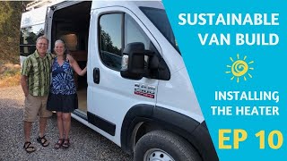 Installing our Propex HS 2000 HEATER in the HEAT of SummerEP 10 OFFGRID ProMaster Van Conversion [upl. by Reklaw]