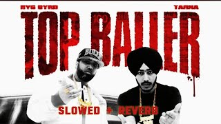 Tarna New Song Slowed and Reverb top BALLER FULL AUDIO  Tarna  Byg Byrd Songs 2024 [upl. by Sylvan568]