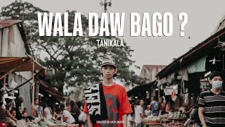 Tanikala ft Loujay  Wala Daw Bago  Official Music Video [upl. by Craggy]