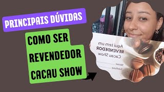 Como ser Revendedor CACAU SHOW  explicando o essencial [upl. by Elboa]