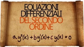 Equazioni Differenziali del Secondo Ordine a Coefficienti Costanti Omogenee [upl. by Hitchcock]