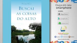 Audiolivro  Buscai as coisas do alto [upl. by Okime996]