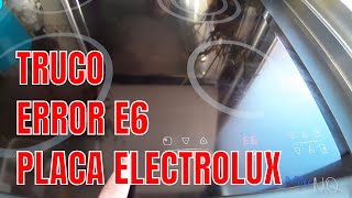 SOLUCION ERROR E6 de las placas Electrolux Truco para seguir utilizándola [upl. by Arther]