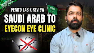 Femto Lasik Laser  Saudi Arabia to EyeCon Eye Clinic Lahore Pakistan [upl. by Farly]