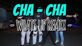 CHA CHA ‼️WHATS UP REMIX  REMIX TERBARU 2024 [upl. by Ycniuqed]