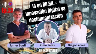 23 Transformación Digital y la IA Cómo evitar la deshumanización en RRHH con Ximo Salas [upl. by Aralk904]