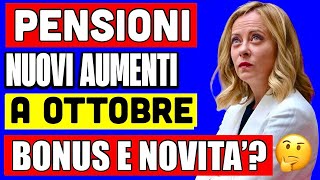 PENSIONI OTTOBRE 👉🏻 NUOVI AUMENTI BONUS E NOVITA IN ARRIVO È TUTTO VERO 🤔💰 [upl. by Nnaitak]