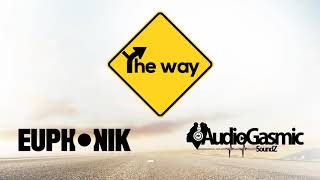 Euphonik X Audiogasmic Soundz  The Way Official Audio [upl. by Hairabez]