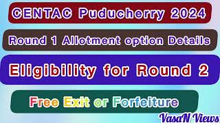 CENTAC Puducherry  Round 1 Allotment option  Eligibility for Round 2  Free Exit  Forfeiture [upl. by Tomchay]