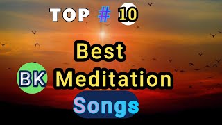 BK Meditation Songs  शिवबाबा का 10 मधुर गीत  bksongs bkmeditationsongs [upl. by Sekyere]