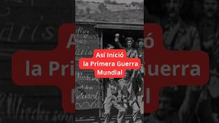 Así INICIÓ la Primera GUERRA MUNDIAL Breve Historia shorts [upl. by Gilpin]