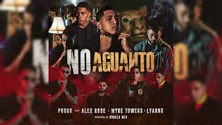 Pusho Ft Alex Rose Myke Towers amp Lyanno  No Aguanto [upl. by Astrix]