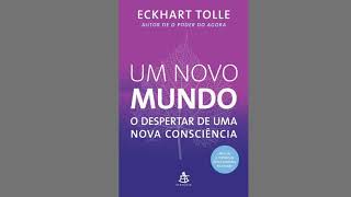 Um novo mundo  O despertar de uma nova consciência  Eckhart Tolle AudioBookCompleto [upl. by Maury]