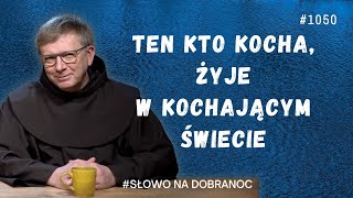 Ten kto kocha żyje w kochającym świecie Franciszek Krzysztof Chodkowski Słowo na Dobranoc 1050 [upl. by Gascony224]