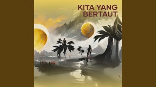 Kita Yang Bertaut [upl. by Reivaj]