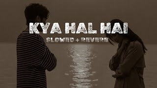 Kya Haal Hai Slowed  Reverb  SachetParampara Tondon  Phir Aayi Hasseen Dillruba  High quality [upl. by Ernestus]