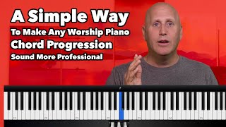 A Simple Way To Make Any Worship Piano Chord Progression Sound More Professional [upl. by Acquah733]