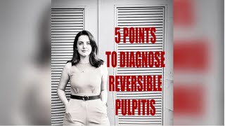 5 SIMPLE POINTS TO DIAGNOSE REVERSIBLE PULPITIS [upl. by Anneuq]