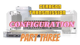 Ceragon MW installation Configuration 3  Network Transmission Configuration viral viralvideo [upl. by Laurens]