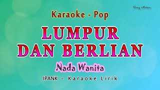 Lumpur Dan Berlian  Karaoke  NADA WANITA  IPANK  Pop Melayu [upl. by Hahsi]