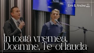 În toată vremea Doamne Teoi lăuda  Emi amp Andrei [upl. by Riebling]