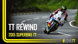 TT Rewind 2015 Superbike TT [upl. by Hauge]