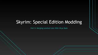 Modern Guide to Modding Skyrim Merging Leveled Lists with Wrye Bash [upl. by Ahsertal]