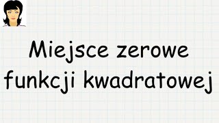 Miejsce zerowe funkcji kwadratowej [upl. by Shannen]