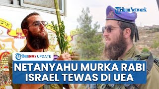 Rabi Israel yang Hilang di UEA Ditemukan Tewas Dibunuh Netanyahu Murka Iran Dituduh Jadi Dalang [upl. by Pani]