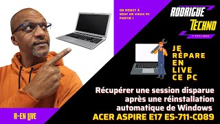 Récupérer les données dune session perdue suite à une réinstallation automatique ACER ASPIRE E17 [upl. by Emirac55]