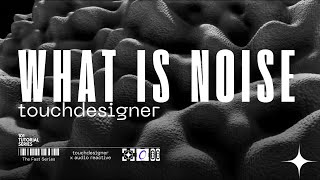 What Is Noise and how to use Touchdesigner to Create 2D Texture and 3D Parametric Displacements [upl. by Nedlog]