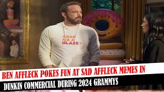 Ben Affleck Pokes Fun At Sad Affleck Memes In Dunkin Commercial During 2024 Grammys [upl. by Valonia]