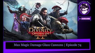 Max Magic Damage Glass Cannons  Divinity Original Sin Part 74 [upl. by Lonny435]