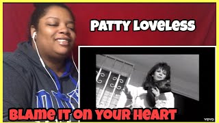 PATTY LOVELESS  BLAME IT ON YOUR HEART  REACTION  SUPPORTER REQUEST [upl. by Pinto]