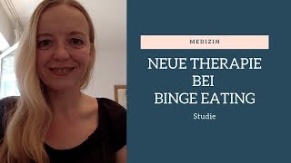 Neue Therapie bei Binge Eating [upl. by Farhsa]