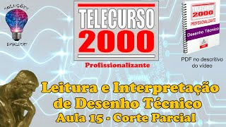 Telecurso 2000  Leitura e Interpretação de Desenho Técnico  15 Corte parcial [upl. by Liartnod]